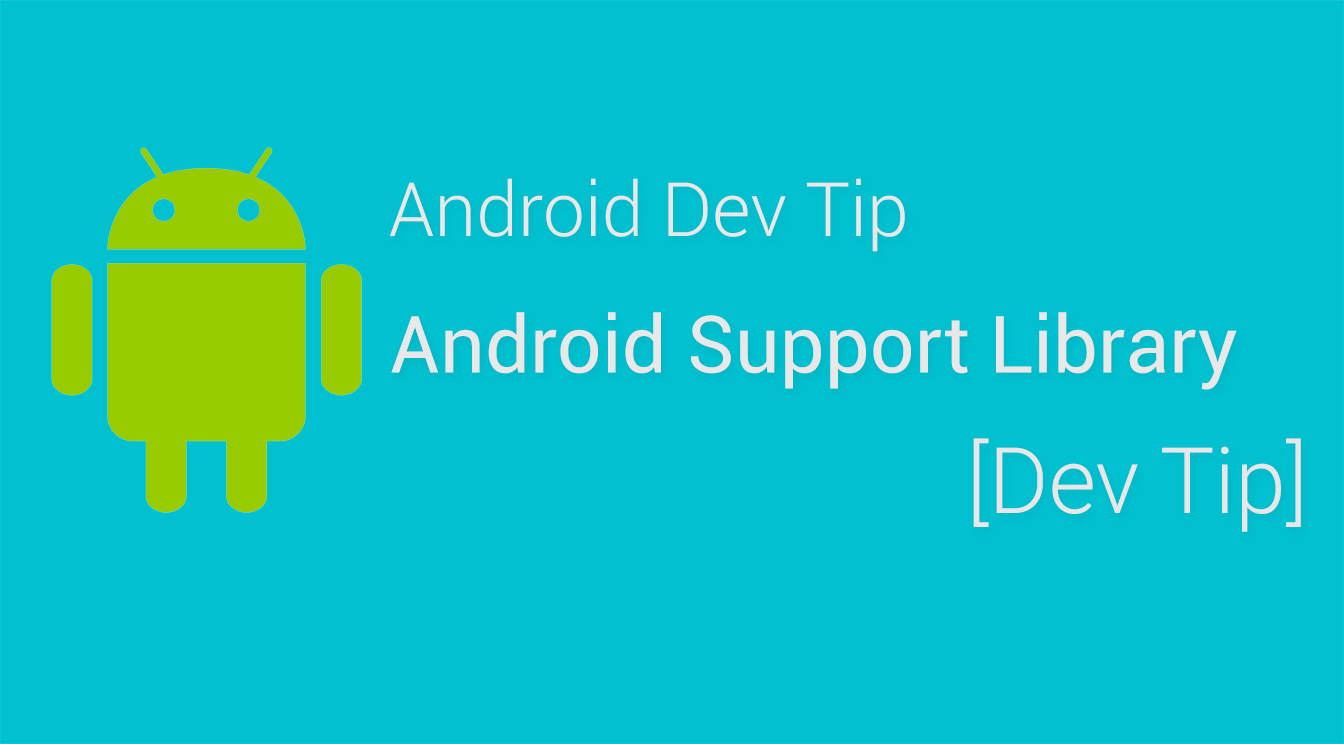 Android Dev Tip : Android Support Library