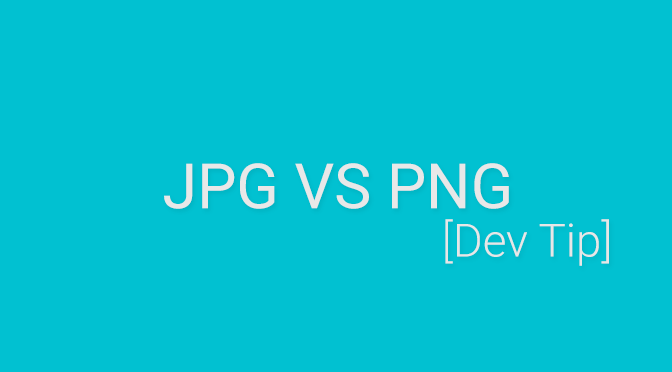 [Dev Tip] JPG VS PNG
