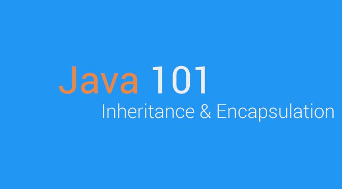 Java 101 – Inheritance & Encapsulation (EP.7)