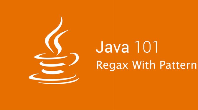 Java 101 - Regax with Pattern