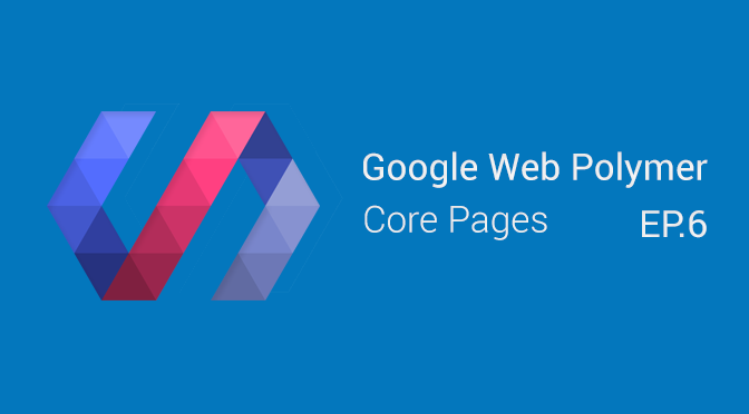 Google Web Polymer - Core Pages หลอกตาประชาชน (EP.6)
