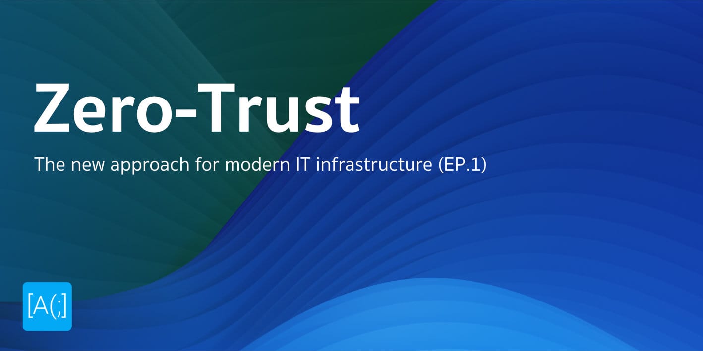 Trust ความเชื่อมั่น แต่ทำไมวงการ Cyber Security ถึงมูฟออนไป Zero-Trust กัน